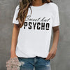 Fashion Summer T-shirts Ladies Funny Sweet But Psycho Letter Print T Shirt Casual Short Sleeve Round Neck Tops Tee Plus Size T